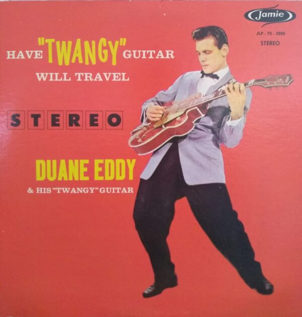 DUANE EDDY & HIS “TWANGY” GUITAR - Have “Twangy” guitar, will travel