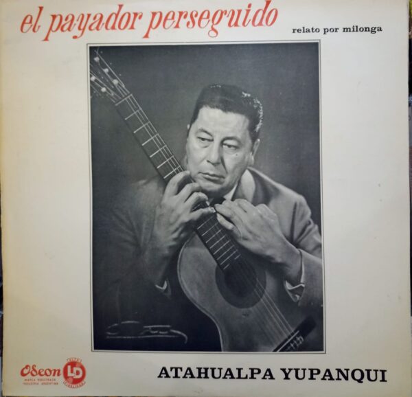 ATAHUALPA YUPANQUI - El Payador Perseguido