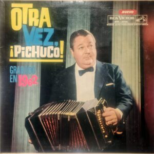 ANÍBAL TROILO "PICHUCO" Y SU ORQUESTA TÍPICA - Otra vez, ¡Pichuco!/Grabado en 1962