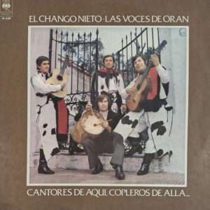 EL CHANGO NIETO/LAS VOCES DE ORAN - Cantores de Aquí, Copleros de Allá...