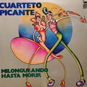CUARTETO PICANTE - Milongueando Hasta Morir