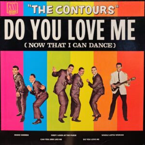 THE CONTOURS - Do You Love Me (Now That I Can Dance)