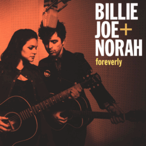 BILLIE JOE + NORAH - Foreverly