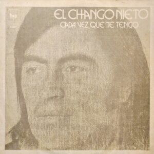 EL CHANGO NIETO - Cada Vez que te Tengo