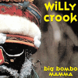 WILLY CROOK - Big Bombo Mamma