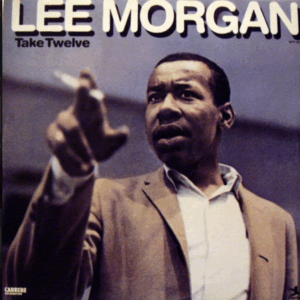 LEE MORGAN - Take Twelve