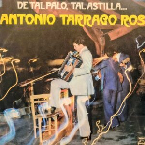 ANTONIO TARRAGÓ ROS - De Tal Palo, Tal Astilla...