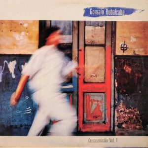 GONZALO RUBALCABA - Concatenación Vol. 1
