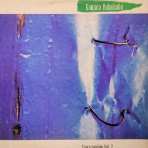 GONZALO RUBALCABA - Concatenación Vol. 2