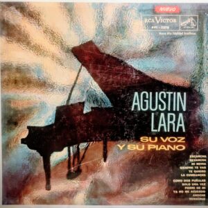 AGUSTÍN LARA - Su Voz y Su Piano