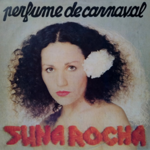 SUNA ROCHA - Perfume de Carnaval