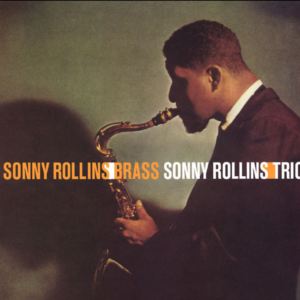 SONNY ROLLINS – Sonny Rollins/Brass - Sonny Rollins/Trio