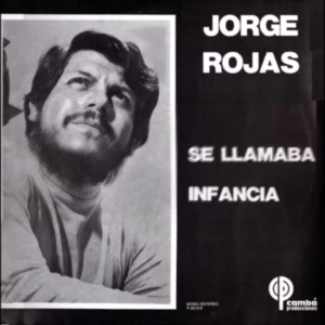 JORGE ROJAS - Se Llamaba Infancia