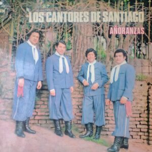 LOS CANTORES DE SANTIAGO - Añoranzas