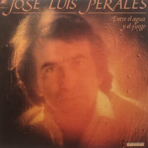 JOSÉ LUIS PERALES - Entre el Agua y el Fuego