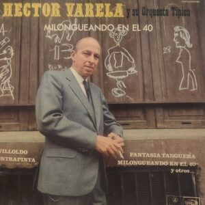 HÉCTOR VARELA - Milongueando en el 40
