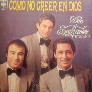 TRÍO SAN JAVIER - Cómo No Creer en Dios