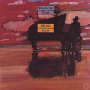 THELONIOUS MONK - Always Now
