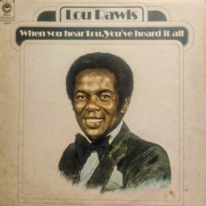 LOU RAWLS - When You Hear Lou, You've Heard It All