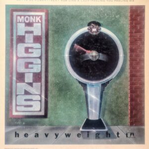MONK HIGGINS & THE SPECIALTIES Heavyweight