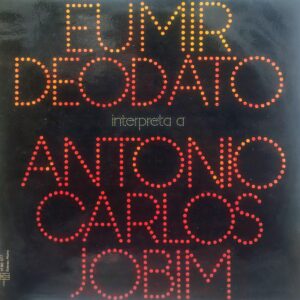 EUMIR DEODATO - Interpreta a Antonio Carlos Jobim