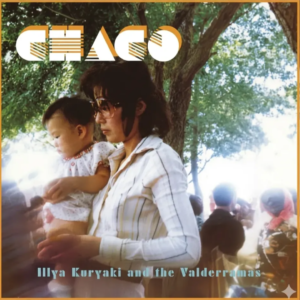 ILLYA KURIAKI & THE VALDERRAMAS - Chaco