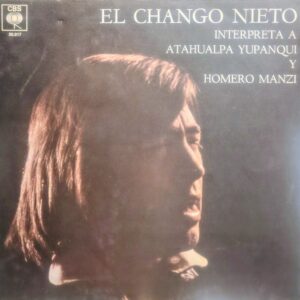 EL CHANGO NIETO - Interpreta a Atahualpa Yupanqui y Homero Manzi