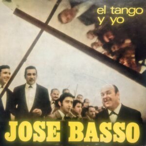 JOSÉ BASSO - El Tango y Yo