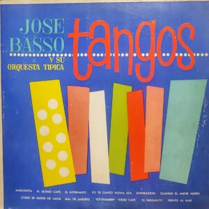 JOSÉ BASSO Y SU ORQUESTA TÍPICA - Tangos