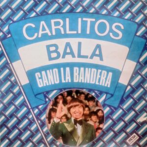 CARLITOS BALA - Ganó La Bandera