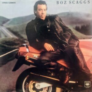 BOZ SCAGGS - Otros Caminos (Other Roads)