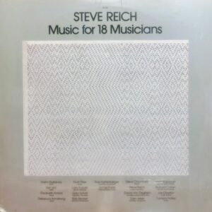 STEVE REICH - Music For 18 Musicians