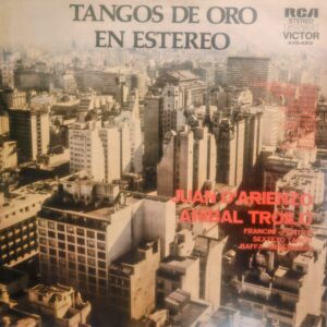 JUAN D'ARIENZO, ANÍBAL TROILO, ORQUESTA FRANCINI-PONTIER, SEXTETO TANGO, ORQUESTA TÍPICA BAFFA-BERLINGIERI - Tangos de Oro En Stereo