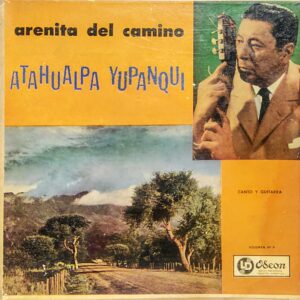 ATAHUALPA YUPANQUI - Arenita del Camino (Canto Y Guitarra Volumen No. 9)