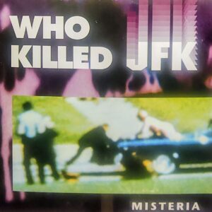 MISTERIA - Who Killed JFK